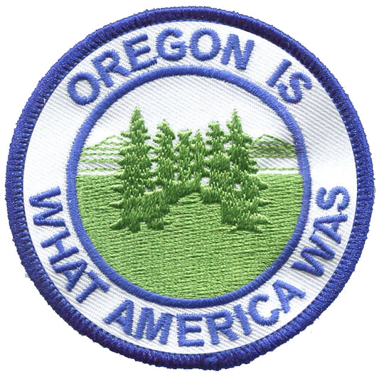 OREGON IS WHAT AMERICA WAS embroidered souvenir patch