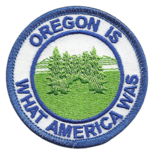 Oregon Is What America Was Iron On Souvenir Embroidered Patch - OR-48