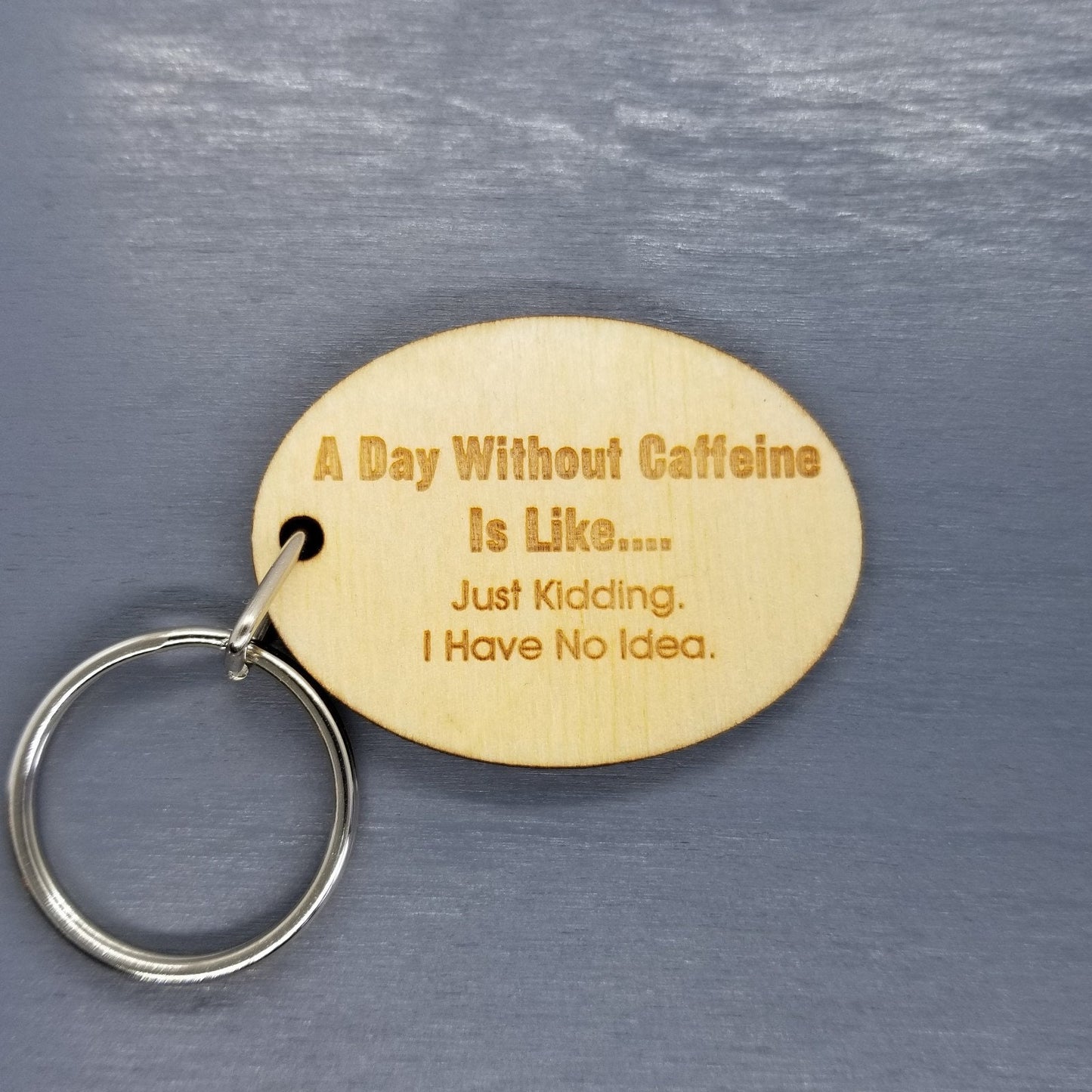 Funny Coffee Wood Keychain A Day Without Caffeine is Like KeyRing Gift - Key Chain Key Tag - Funny Gift - Coffee Lover Gift - Add On Gift