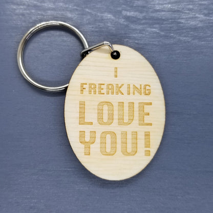 I Freaking Love You Wood Keychain Key Ring Keychain Gift - Key Chain Key Tag Key Ring Key Fob - Key Marker - Love Gift Valentines Day