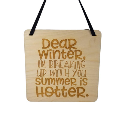 Dear Winter I'm Breaking Up With You Sign - Wood Sign Laser Engraved Gift 5" Square Wall Hanging - Funny Sign - Home Decoration