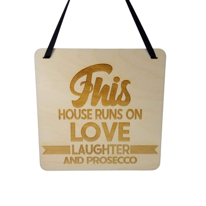 This House Runs On Love Laughter and Prosecco Sign - Wood Sign Laser Engraved Gift 5" Square Wall Hanging - Funny Sign - Home Decoration