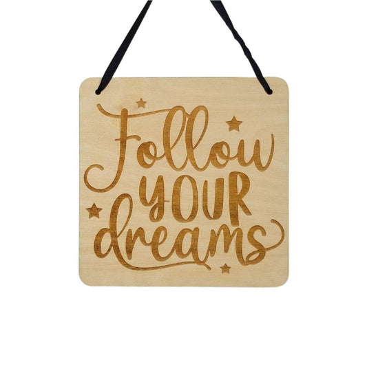 Inspirational Sign - Follow Your Dreams Sign - Rustic Decor - Hanging Wall Sign Indoor Sign - Office Sign - Encouragement Sign Positive Gift