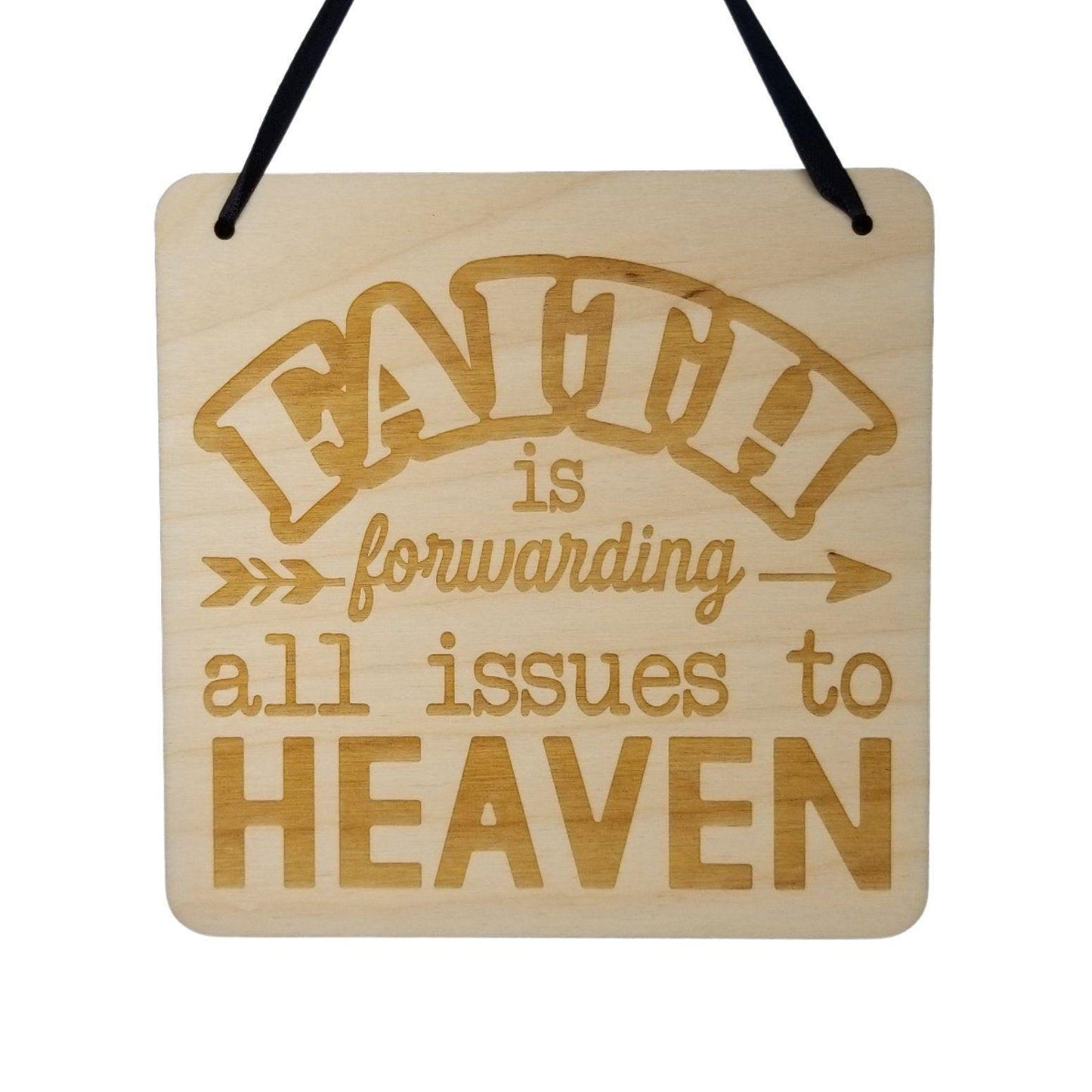 Inspirational Sign - Faith Is Forwarding All Issues To Heaven - Rustic Decor - Hanging Wall Wood Plaque - 5.5" Religious Sign