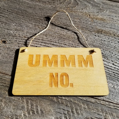 Funny Wood Sign - Ummm No - Rustic Decor - Funny Signs - House Sign - Indoor Sign - Office Sign - Coworker Gift