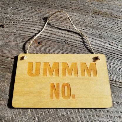 Funny Wood Sign - Ummm No - Rustic Decor - Funny Signs - House Sign - Indoor Sign - Office Sign - Coworker Gift