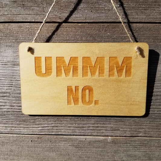 Funny Wood Sign - Ummm No - Rustic Decor - Funny Signs - House Sign - Indoor Sign - Office Sign - Coworker Gift