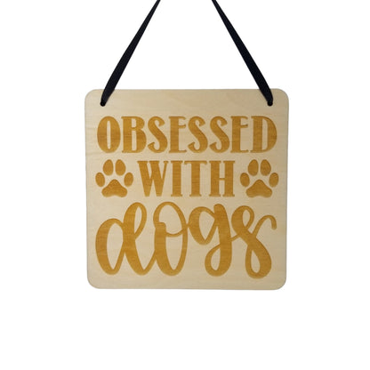 Dog Owner Sign - Obsessed with Dogs - Office Sign - Wood Sign Engraved Gift Dog Lover Gift