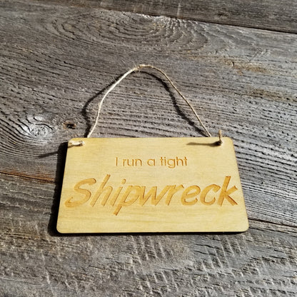 Funny Housekeeping Sign - I Run A Tight Shipwreck - Rustic Decor - Funny Signs - House Sign - Indoor Sign - Office Sign - Coworker Gift