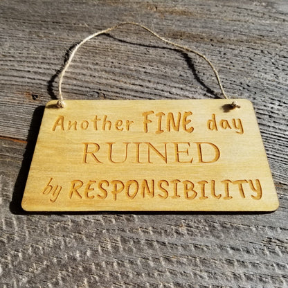 Funny Wood Sign - Another FINE day Ruined By Responsibility - Rustic Decor - Funny Signs - Indoor Sign - Office Sign - Coworker Gift Sarcasm