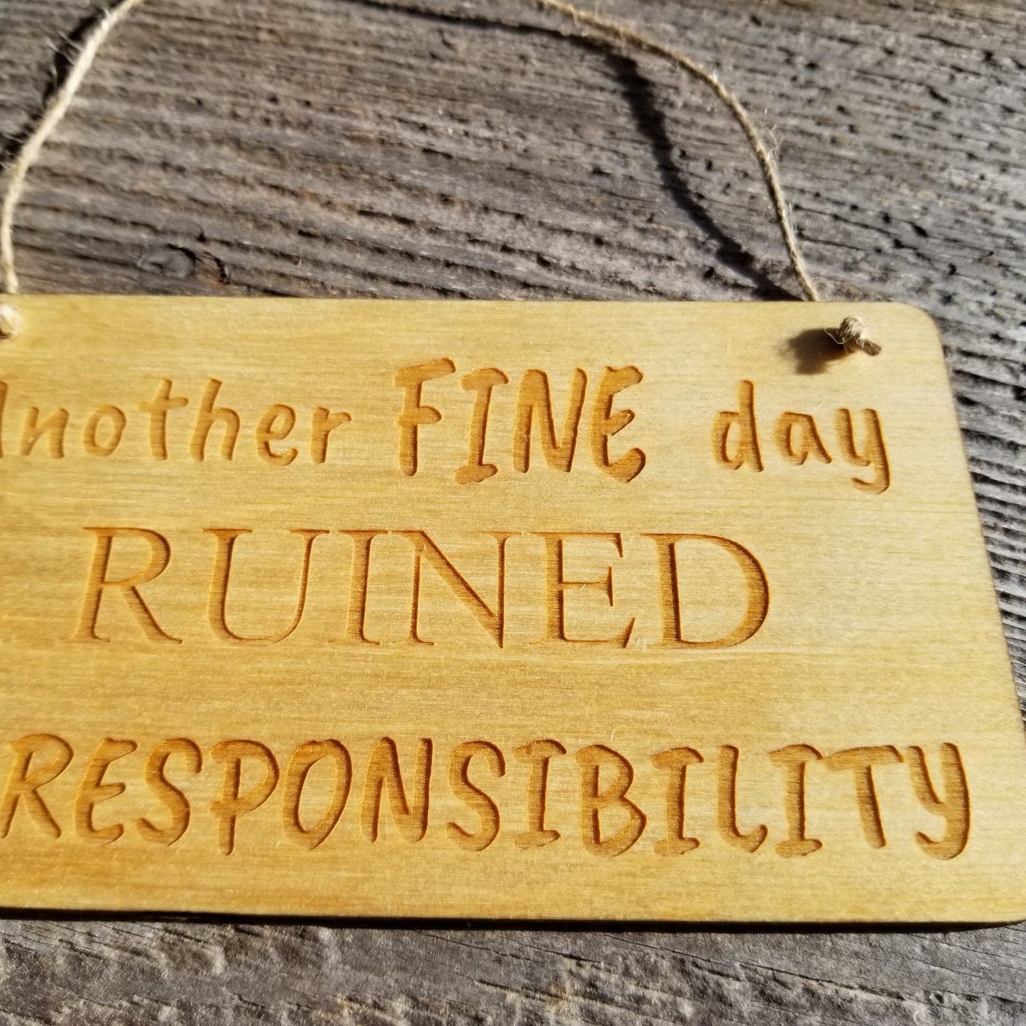 Funny Wood Sign - Another FINE day Ruined By Responsibility - Rustic Decor - Funny Signs - Indoor Sign - Office Sign - Coworker Gift Sarcasm